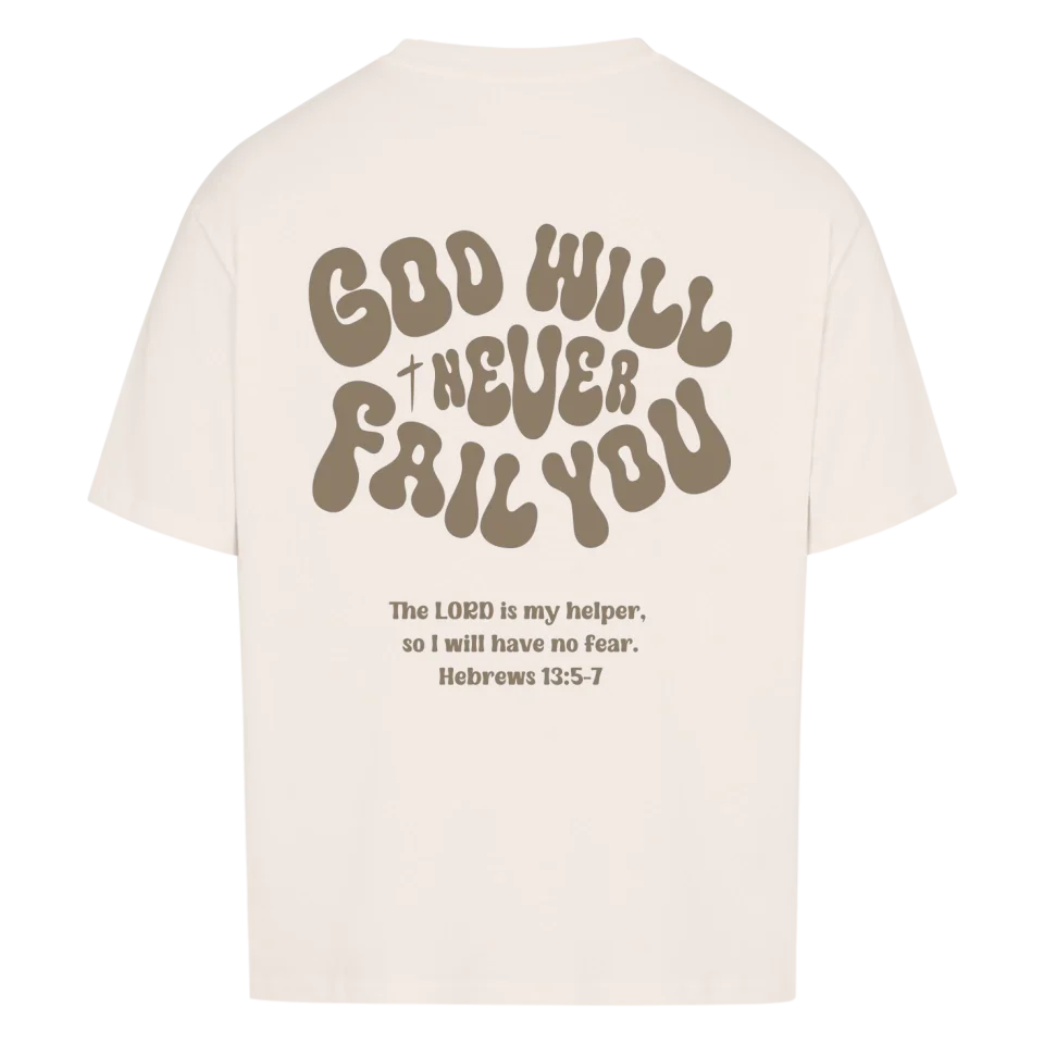 God will never fail you Oversized Shirt Marketprint