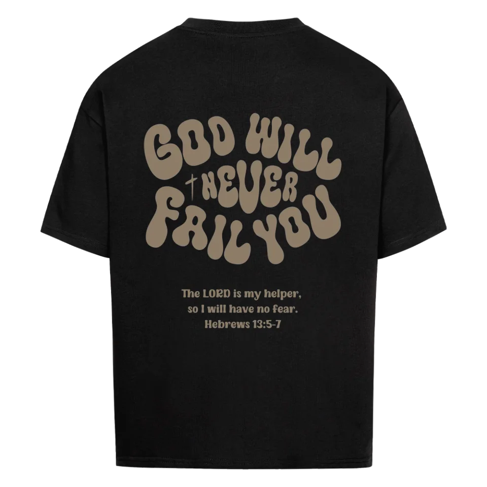 God will never fail you Oversized Shirt Marketprint