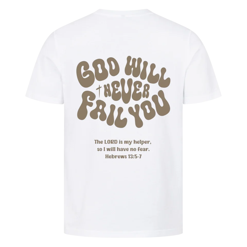 God will never fail you Unisex Shirt Marketprint