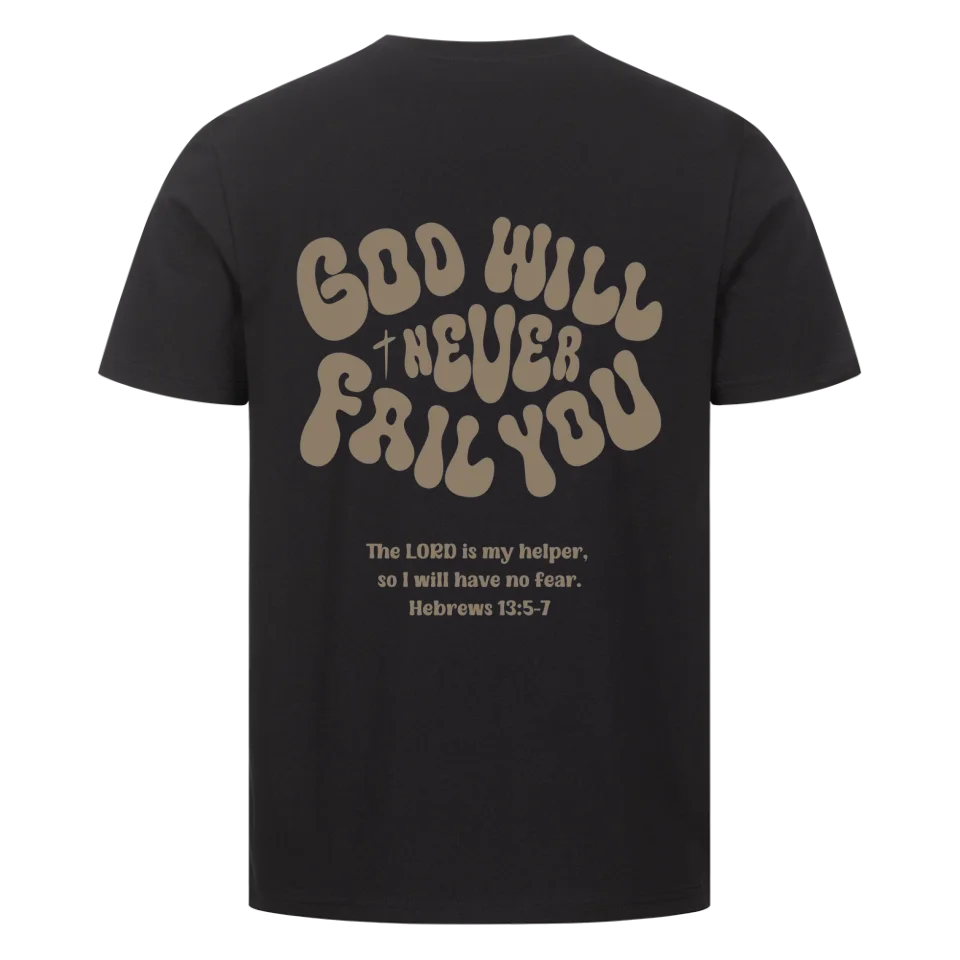 God will never fail you Unisex Shirt Marketprint