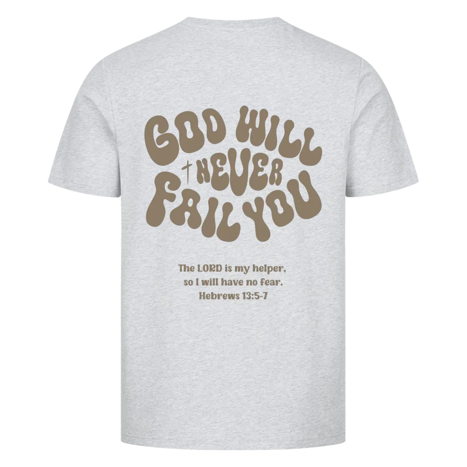 God will never fail you Unisex Shirt Marketprint