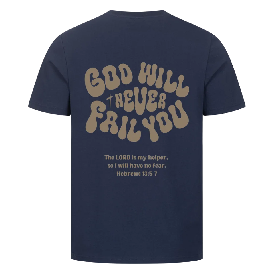 God will never fail you Unisex Shirt Marketprint