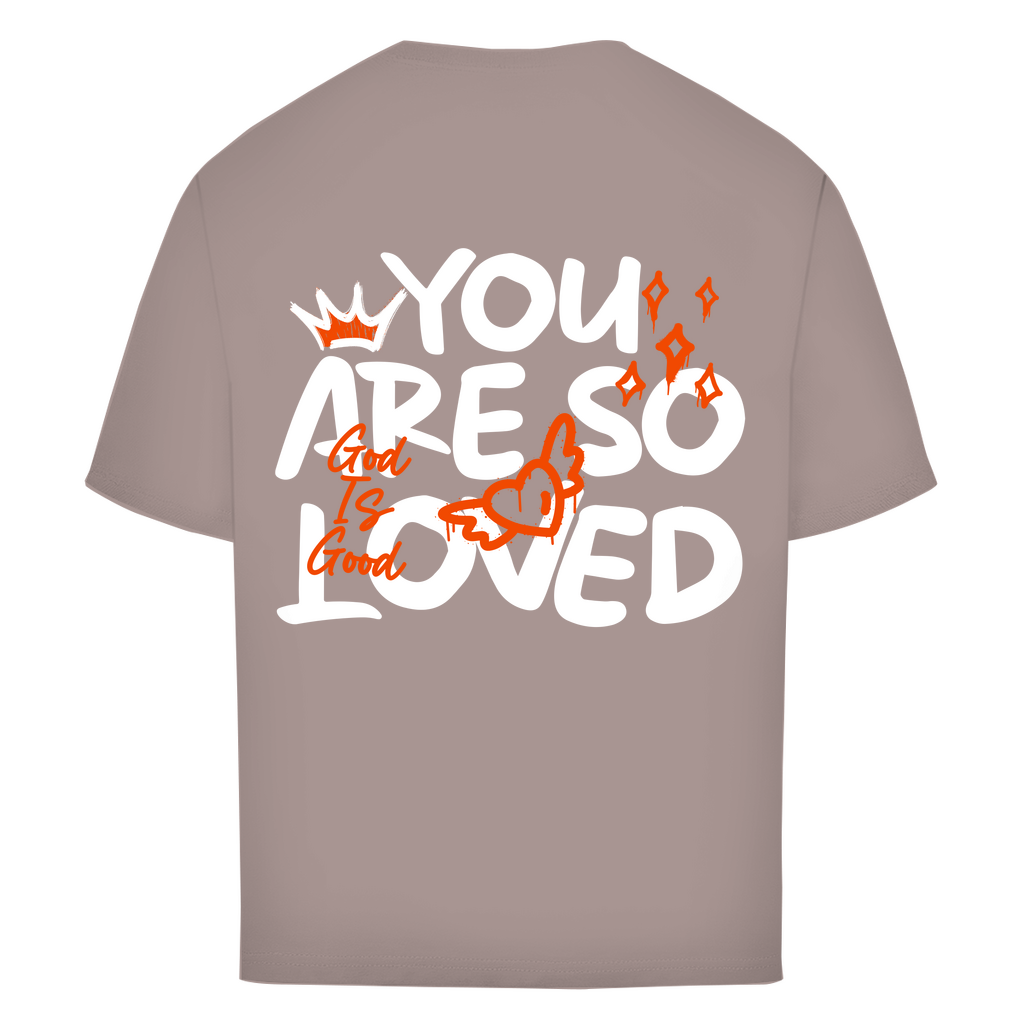 You are so Loved Oversize T-Shirt Printegy