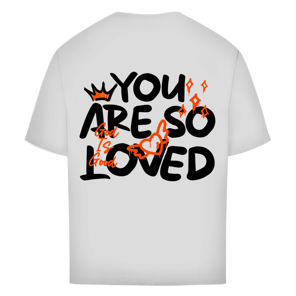 You are so Loved Oversize T-Shirt Printegy