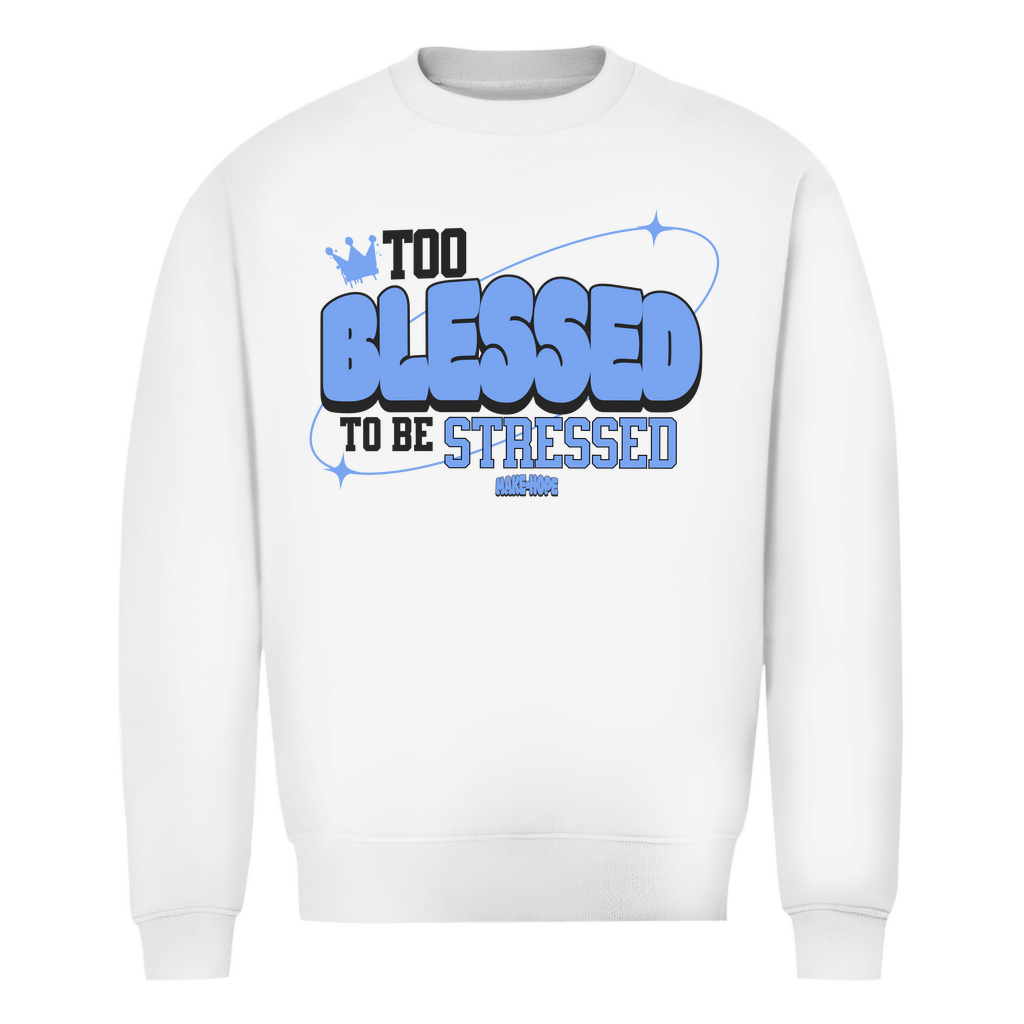 To Blessed Sweatshirt Printegy