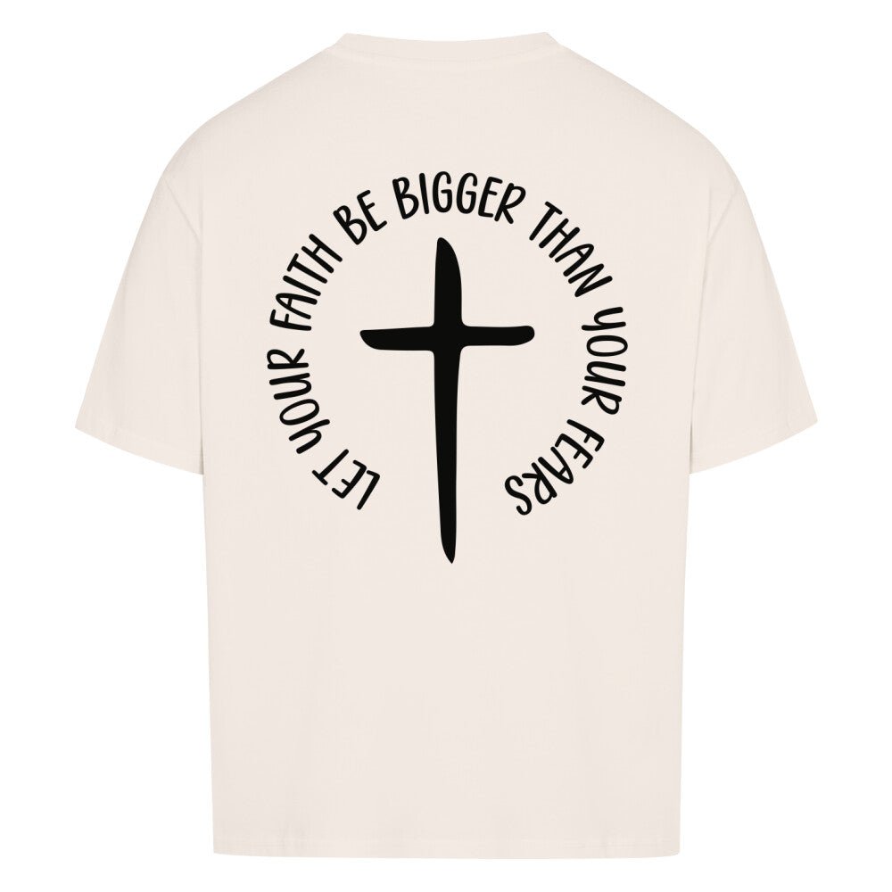 Let your faith be bigger Oversized Shirt - Make-Hope