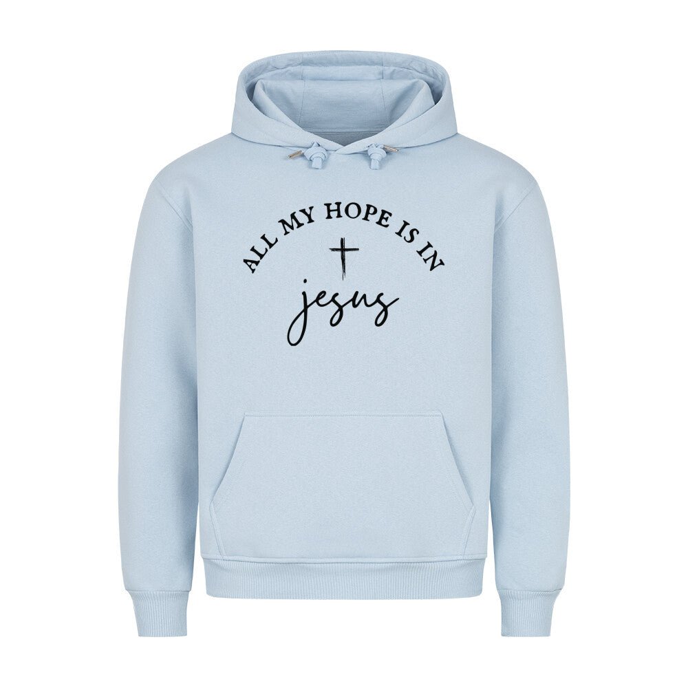 All my hope is in Jesus Hoodie - Make-Hope