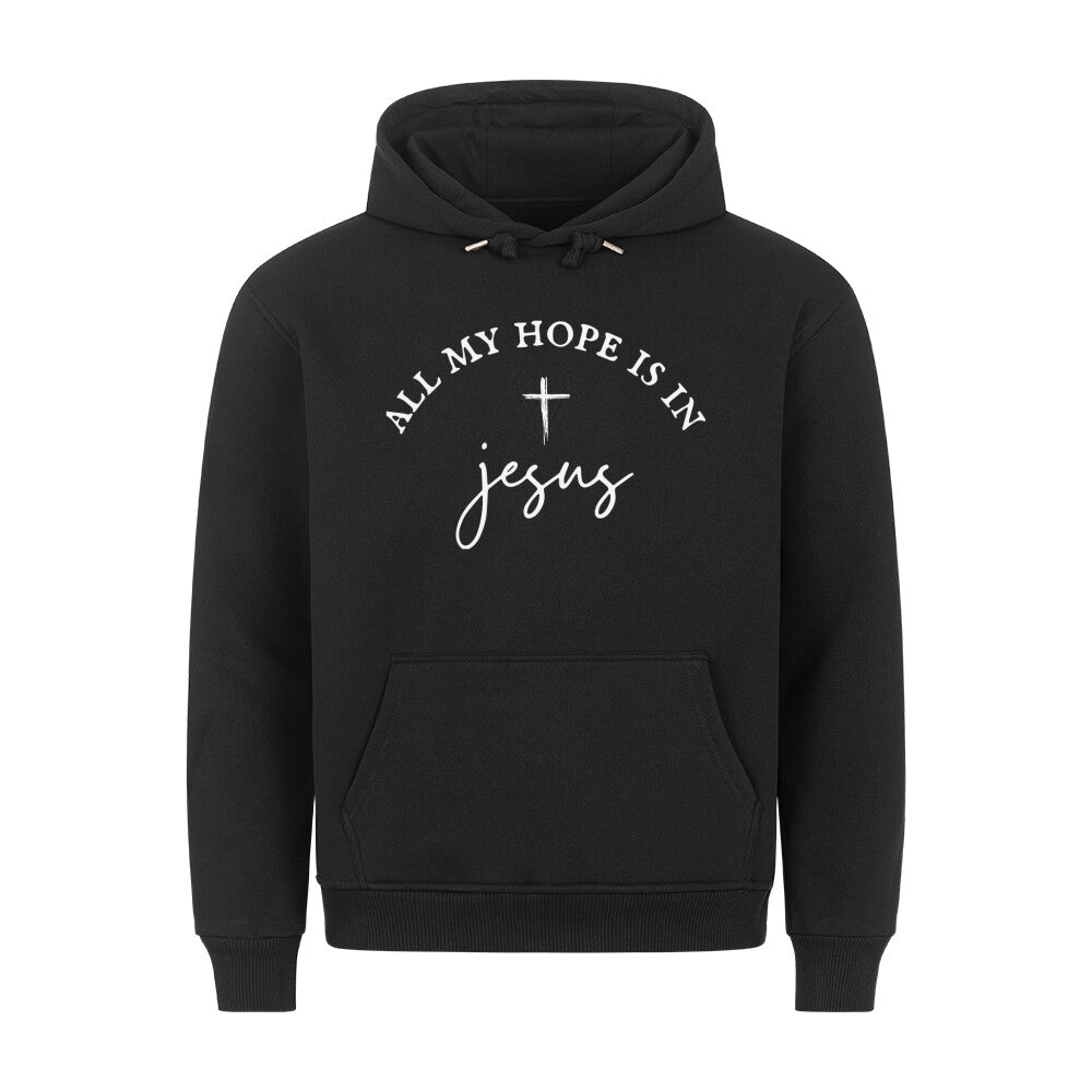 All my hope is in Jesus Hoodie - Make-Hope