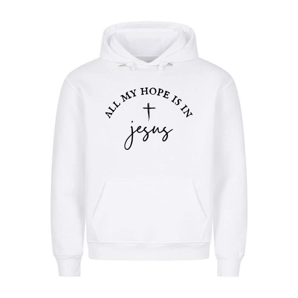 All my hope is in Jesus Hoodie - Make-Hope