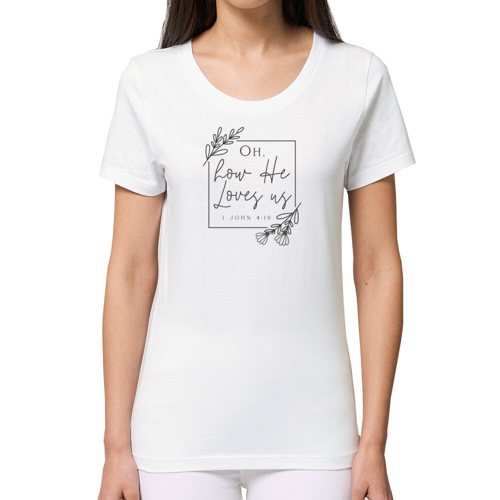 How He Loves Us Premium Frauen Shirt - Make-Hope