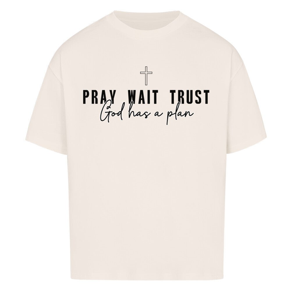 Pray Wait Trust Oversized Shirt - Make-Hope