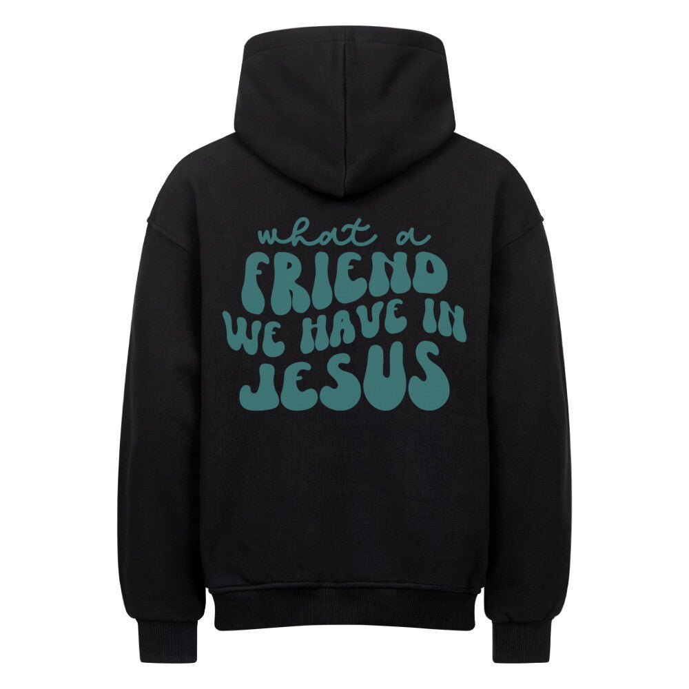 What a friend Jesus Oversized Hoodie - Make-Hope