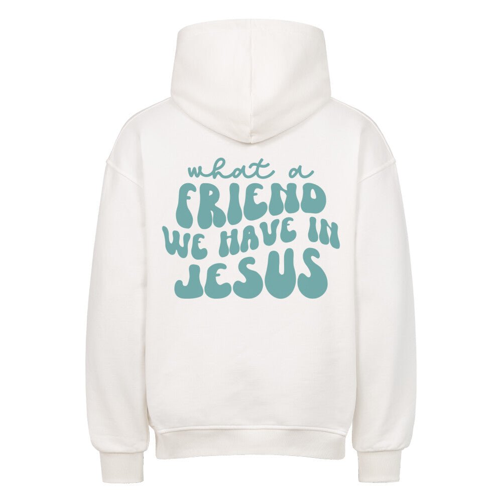 What a friend Jesus Oversized Hoodie - Make-Hope