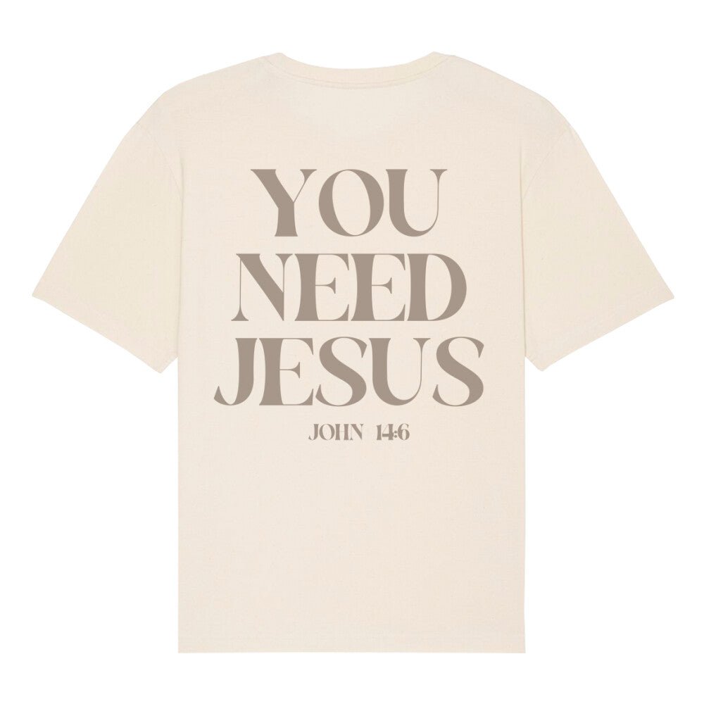 You need Jesus Oversize Shirt - Make-Hope